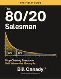 The 80/20 Salesman — The Field Guide by Bill Canady — revised cover